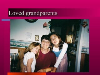 Loved grandparents  