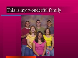 This is my wonderful family  
