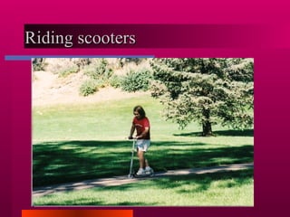 Riding scooters  