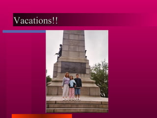 Vacations!! 