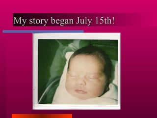 My story began July 15th!  