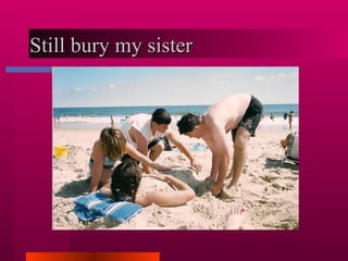 Still bury my sister  