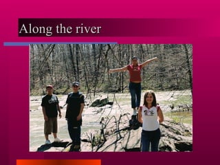 Along the river  