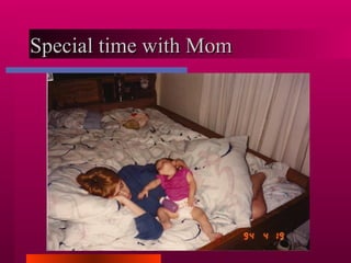 Special time with Mom 