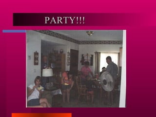 PARTY!!! 