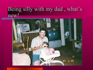 Being silly with my dad , what’s new! 