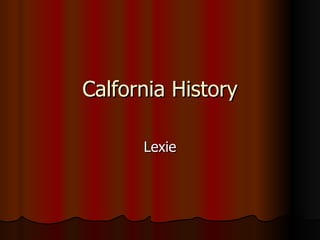 Calfornia History Lexie 