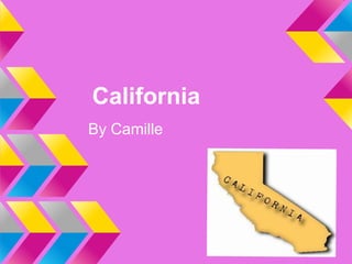 California
By Camille
 