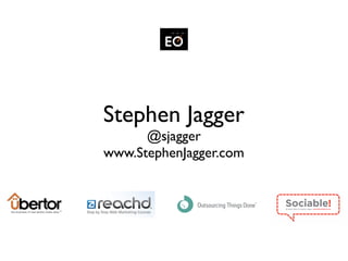 Stephen Jagger
      @sjagger
www.StephenJagger.com
 