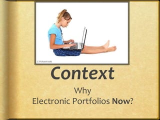 ContextWhy Electronic Portfolios Now?