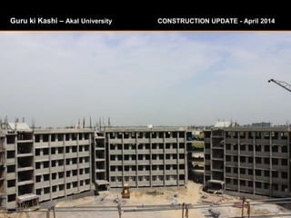 Guru ki Kashi – Akal University CONSTRUCTION UPDATE - April 2014
 