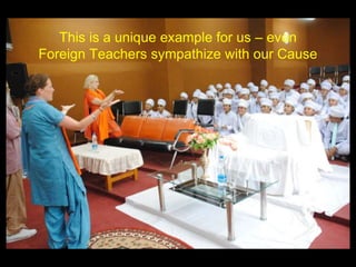 This is a unique example for us – even
Foreign Teachers sympathize with our Cause
 
