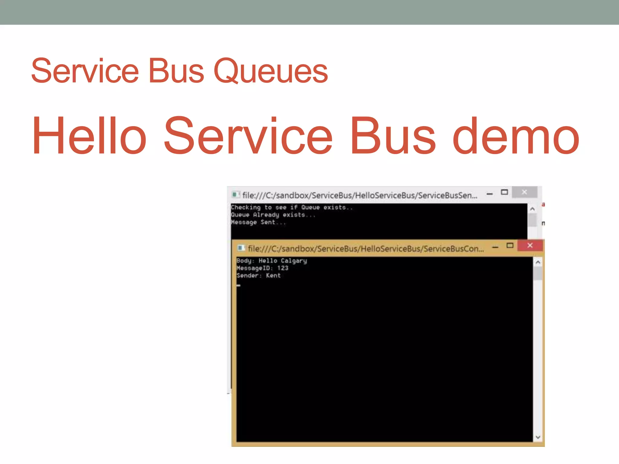 Service Bus Queues
Hello Service Bus demo
 