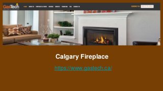 Calgary Fireplace
https://www.gastech.ca/
 