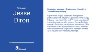 Speaker
Jesse
Diron
Regulatory Manager – Environment (Canada) at
Vertex Resource Group
Experienced project leader and mana...