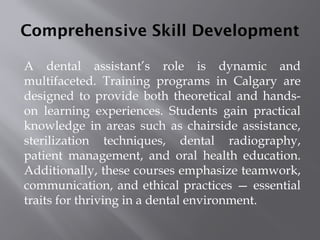 Calgary’s Dental Assistant Training Skills, Scope, and Career Growth.pptx