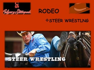 RODEO
STEER WRESTLNG
 