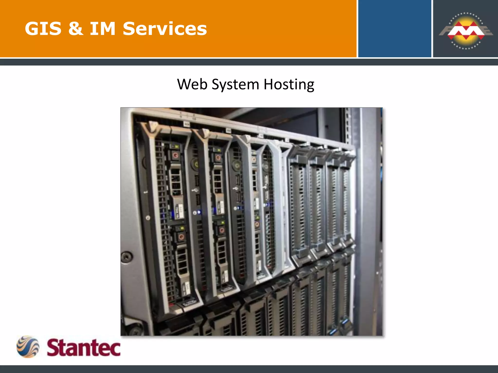 Web System Hosting
GIS & IM Services
 