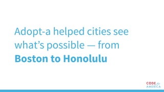 Adopt-a helped cities see
what’s possible — from
Boston to Honolulu
 