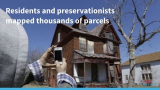 Residents and preservationists
mapped thousands of parcels
 