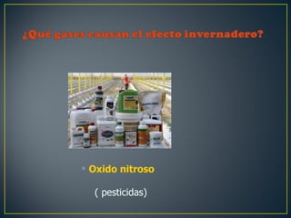 Oxido nitroso

  ( pesticidas)
 