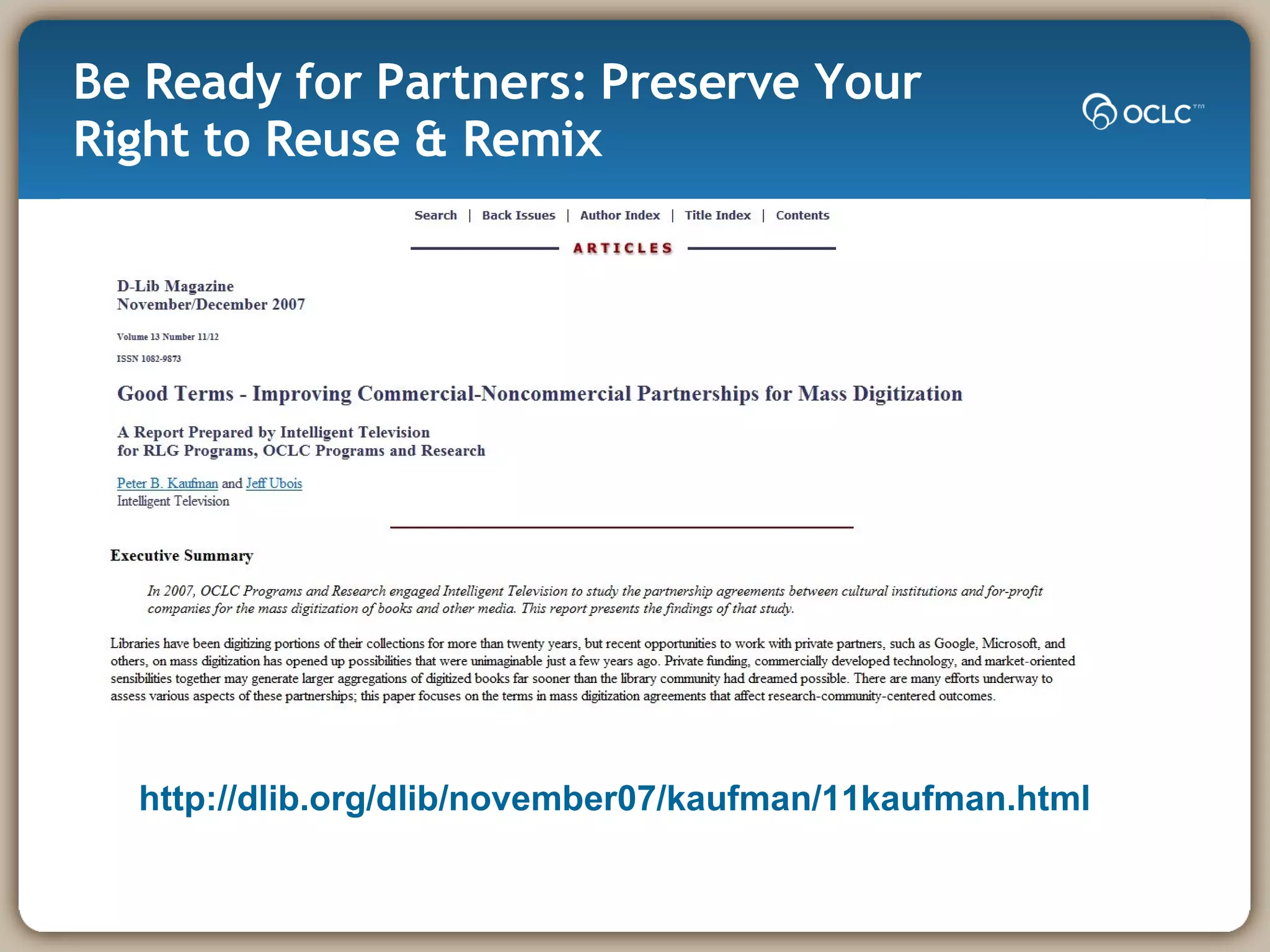 Be Ready for Partners: Preserve Your Right to Reuse & Remix http://dlib.org/dlib/november07/kaufman/11kaufman.html 