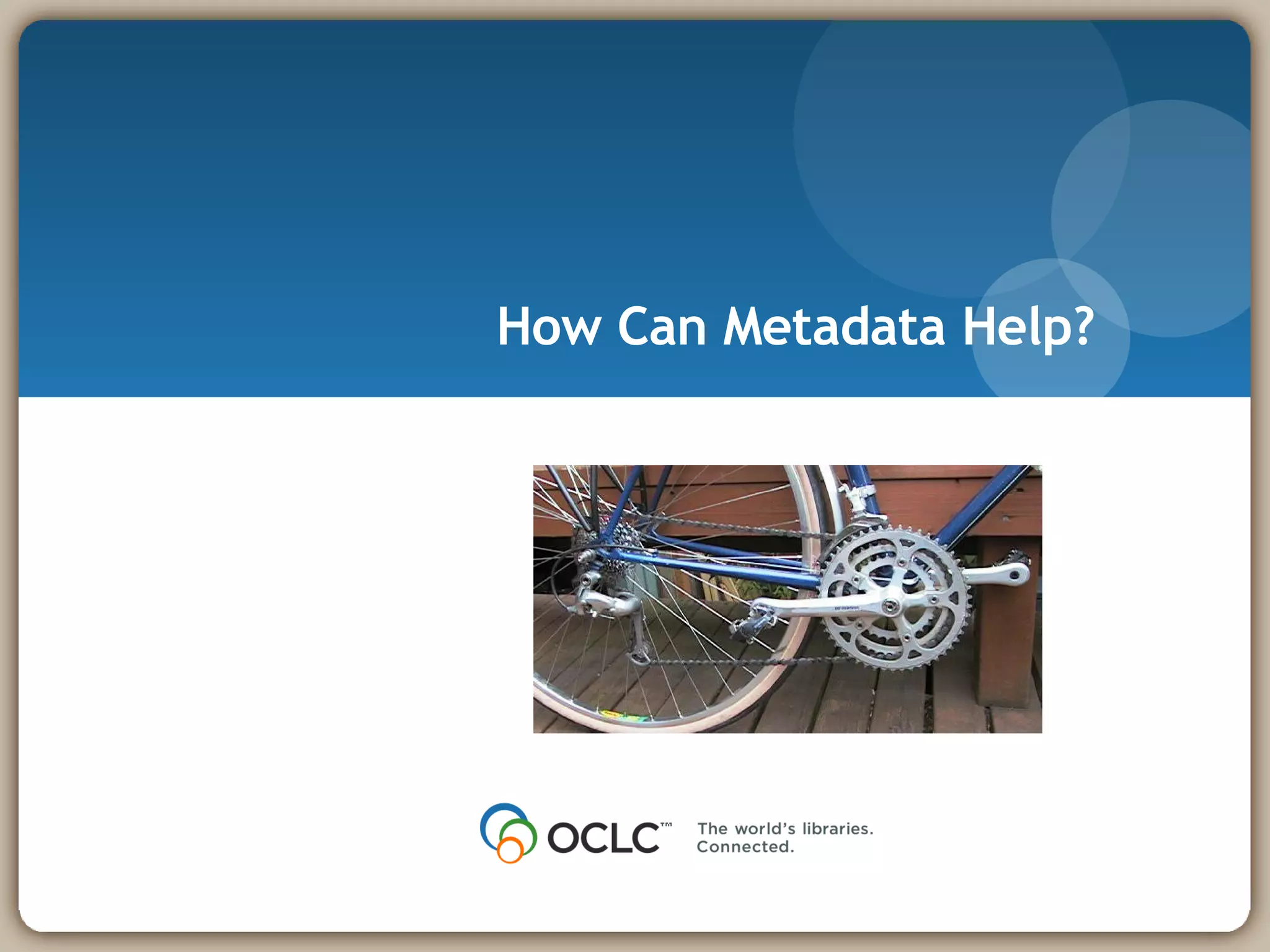 How Can Metadata Help? 