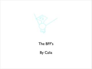 The BFF's


By Calia

 