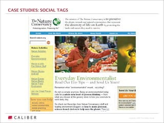 CASE STUDIES: SOCIAL TAGS




                            Copyright 2009 The Caliber Group
 
