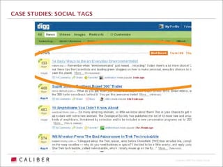CASE STUDIES: SOCIAL TAGS




                            Copyright 2009 The Caliber Group
 