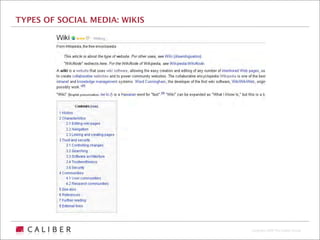 TYPES OF SOCIAL MEDIA: WIKIS




                               Copyright 2009 The Caliber Group
 