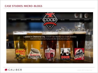 CASE STUDIES: MICRO-BLOGS




                            Copyright 2009 The Caliber Group
 