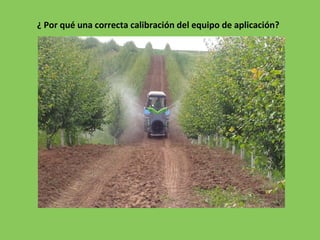 ¿ Por qué una correcta calibración del equipo de aplicación?
 