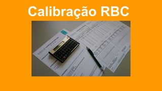 Calibração RBC
 