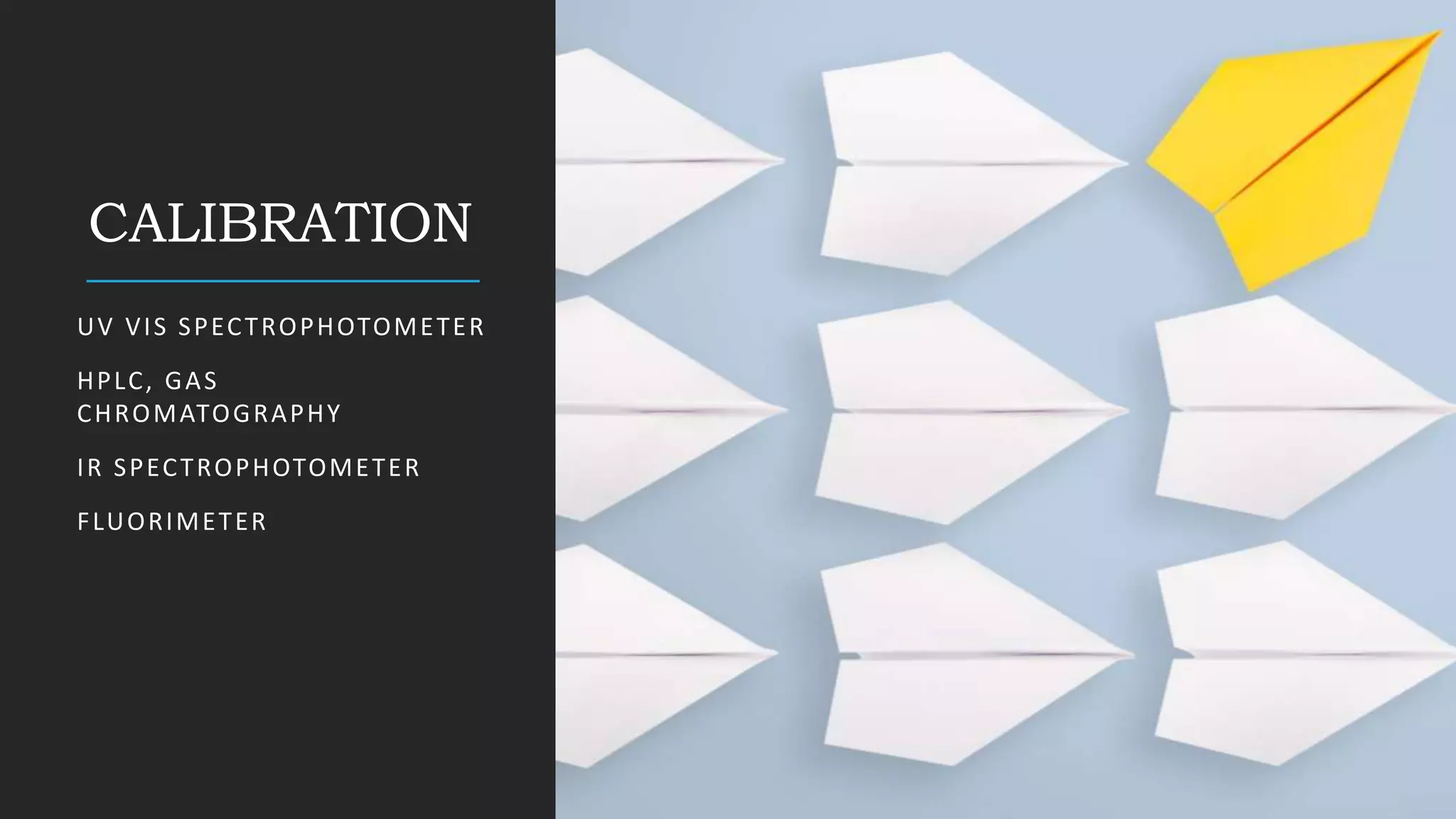 Calibration UV VIS Spectrophotometer, HPLC, Gas Chromatograph, IR