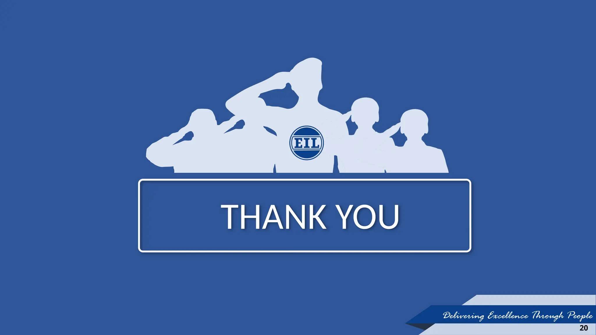 Insert the Sub Title of Your Presentation
THANK YOU
Delivering Excellence Through People
20
 