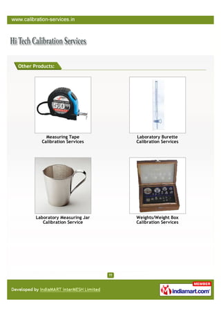 Other Products:




           Measuring Tape         Laboratory Burette
         Calibration Services     Calibration Services




       Laboratory Measuring Jar   Weights/Weight Box
          Calibration Service     Calibration Services
 