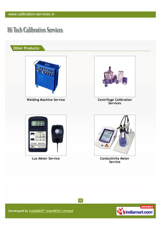 Other Products:




       Welding Machine Service   Centrifuge Calibration
                                        Services




          Lux Meter Service       Conductivity Meter
                                       Service
 