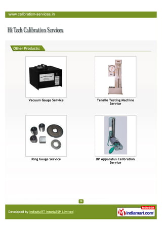 Other Products:




        Vacuum Gauge Service   Tensile Testing Machine
                                       Service




          Ring Gauge Service   BP Apparatus Calibration
                                       Service
 