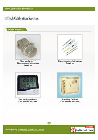 Other Products:




           Thermo Switch /            Thermometer Calibration
        Thermostat Calibration              Services
              Services




         Thermo Hygro Meter              Humidity Cabinet
         Calibration Services           Calibration Services




                                 22
 