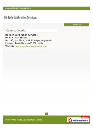 - Contact Us -


Contact Details:
Hi Tech Calibration Services
Mr. R. R. Hari Jairam
No. 130, 2nd Floor, V. G. P. Nagar, Mugappair
Chennai, Tamil Nadu - 600 037, India
Website: www.calibration-services.in
 