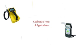 Calibration Types
& Applications
 
