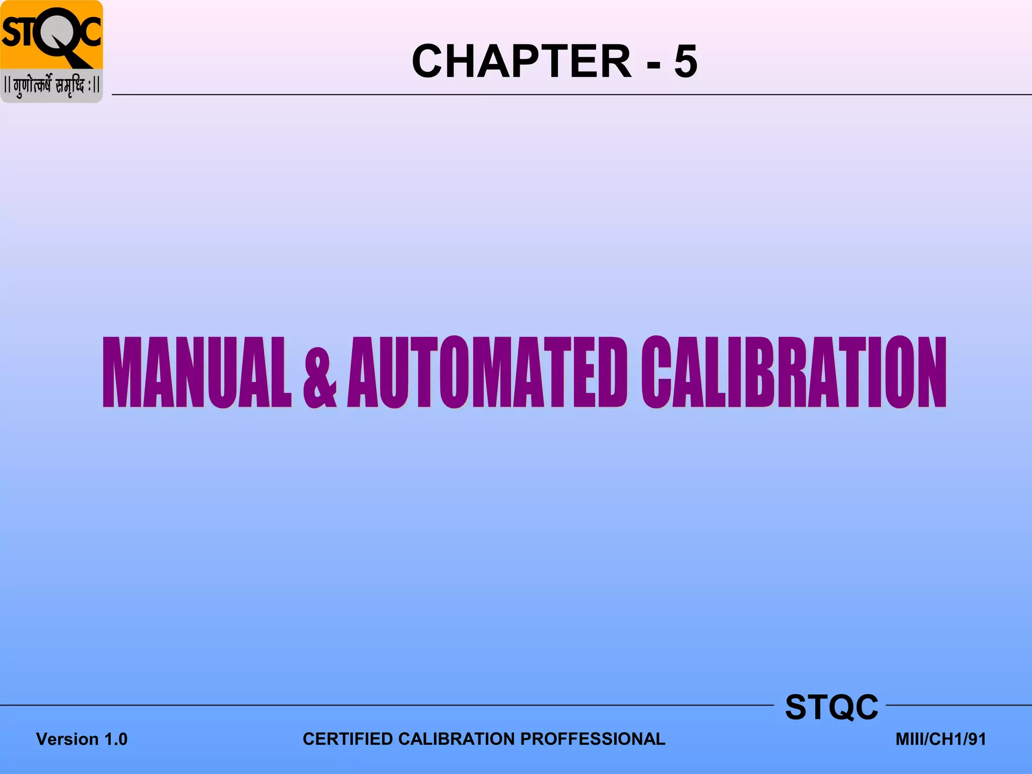 CHAPTER - 5




                                                    STQC
Version 1.0   CERTIFIED CALIBRATION PROFFESSIONAL          MIII/CH1/91
 