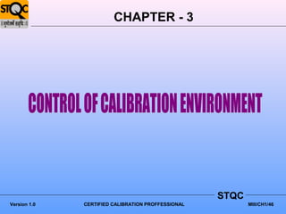 CHAPTER - 3




                                                    STQC
Version 1.0   CERTIFIED CALIBRATION PROFFESSIONAL          MIII/CH1/46
 