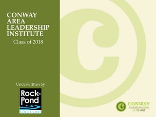CONWAY
AREA
LEADERSHIP
INSTITUTE
Class of 2018
Underwritten by
 