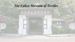 The Calico Museum of Textiles
 
