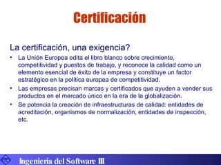 Certificación <ul><li>La certificación, una exigencia? </li></ul><ul><li>La Unión Europea edita el libro blanco sobre crec...