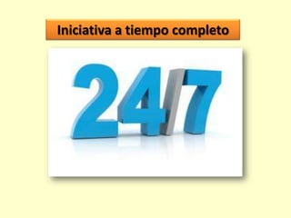 Iniciativa a tiempo completo

 