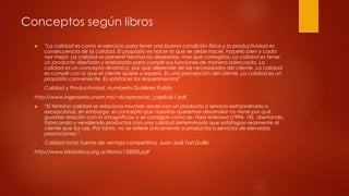 Conceptos según libros
 “La calidad es como el ejercicio para tener una buena condición física y la productividad es
cons...