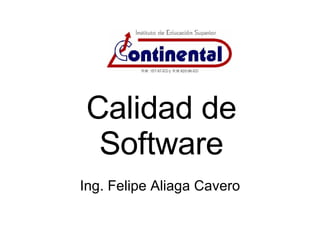 Calidad de Software Ing. Felipe Aliaga Cavero 
